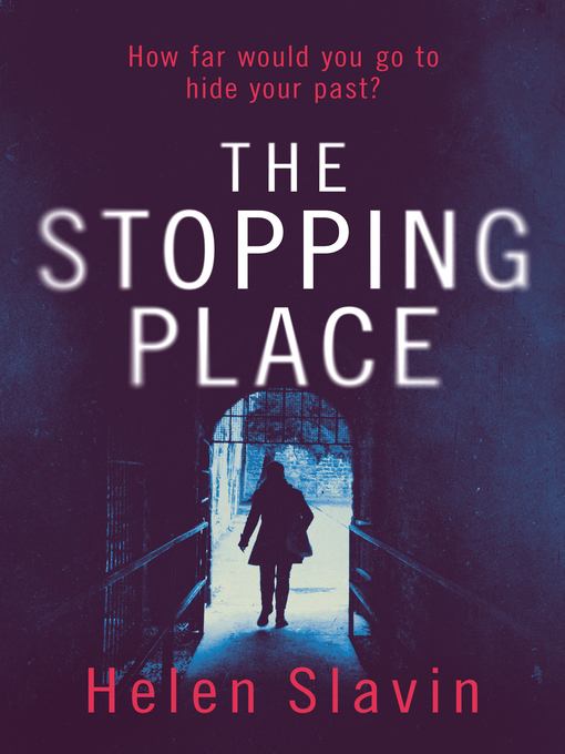 Title details for The Stopping Place by Helen Slavin - Available